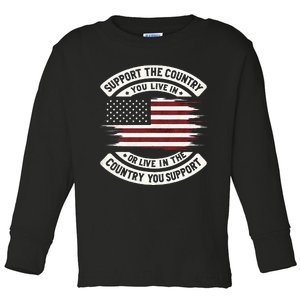 Support The Country You Live In The Country You Toddler Long Sleeve Shirt