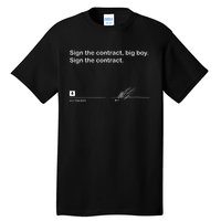 Sign The Contract Big Boy Sign The Contract Signature Tall T-Shirt