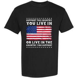 Support The Country You Live In The Country You Support Garment-Dyed Heavyweight T-Shirt