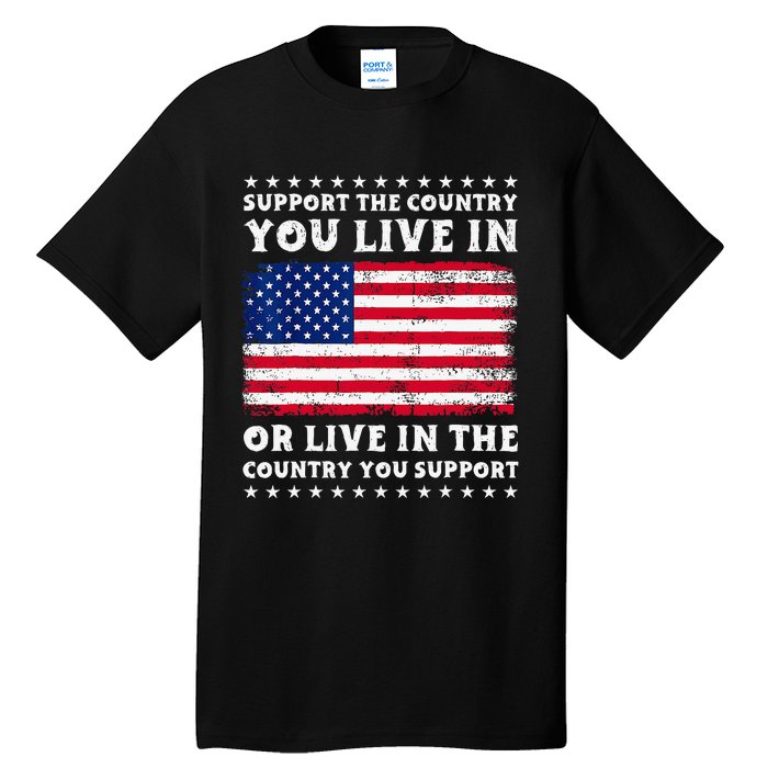 Support The Country You Live In The Country You Support Tall T-Shirt