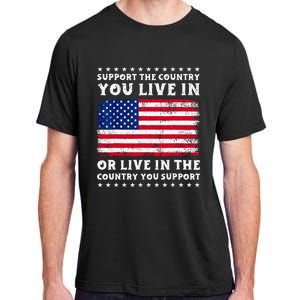 Support The Country You Live In The Country You Support Adult ChromaSoft Performance T-Shirt