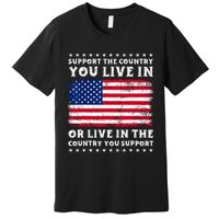 Support The Country You Live In The Country You Support Premium T-Shirt