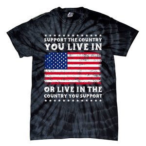 Support The Country You Live In The Country You Support Tie-Dye T-Shirt