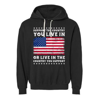 Support The Country You Live In The Country You Support Garment-Dyed Fleece Hoodie