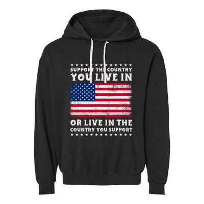 Support The Country You Live In The Country You Support Garment-Dyed Fleece Hoodie