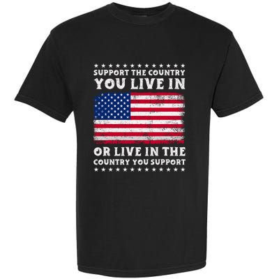 Support The Country You Live In The Country You Support Garment-Dyed Heavyweight T-Shirt