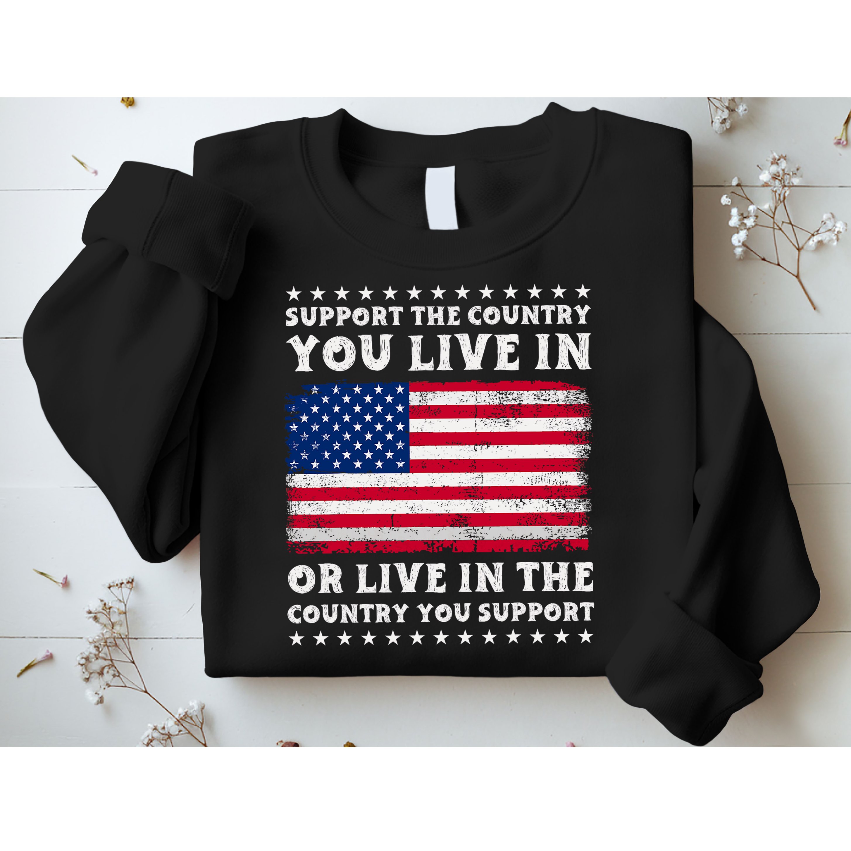 Support The Country You Live In The Country You Support Sweatshirt