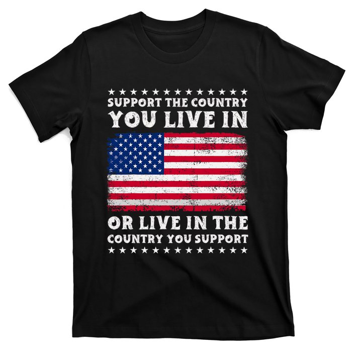 Support The Country You Live In The Country You Support T-Shirt