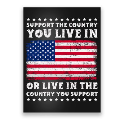 Support The Country You Live In The Country You Support Poster