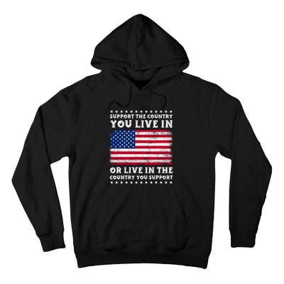 Support The Country You Live In The Country You Support Tall Hoodie