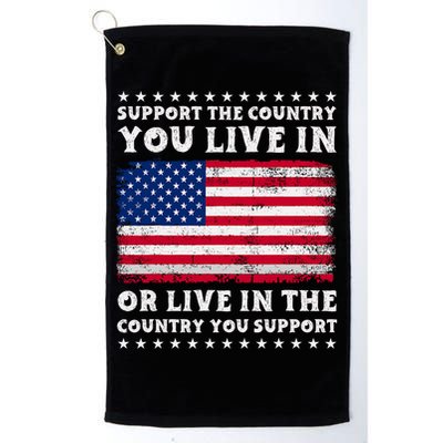 Support The Country You Live In The Country You Support Golf Towel