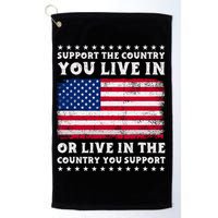 Support The Country You Live In The Country You Support Golf Towel