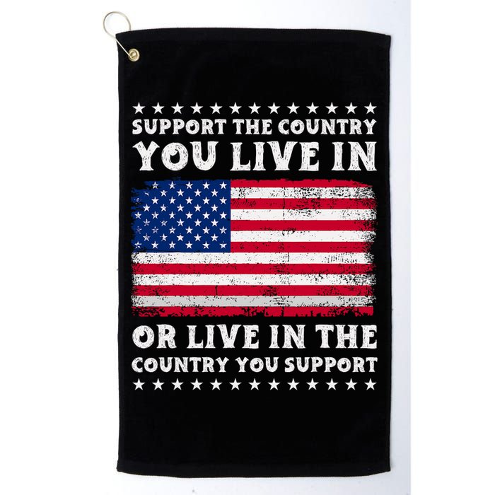 Support The Country You Live In The Country You Support Golf Towel