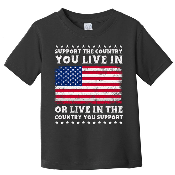 Support The Country You Live In The Country You Support Toddler T-Shirt