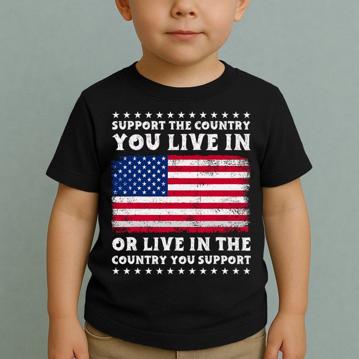 Support The Country You Live In The Country You Support Toddler T-Shirt