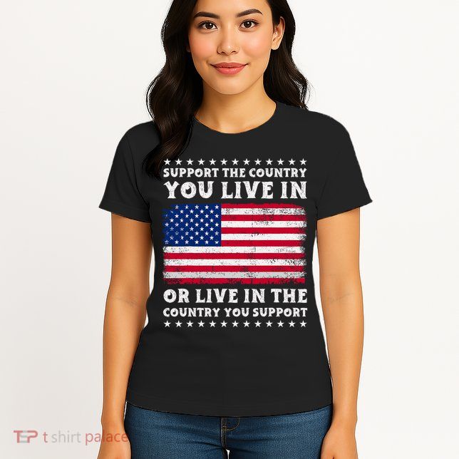 Support The Country You Live In The Country You Support Womens T-Shirt