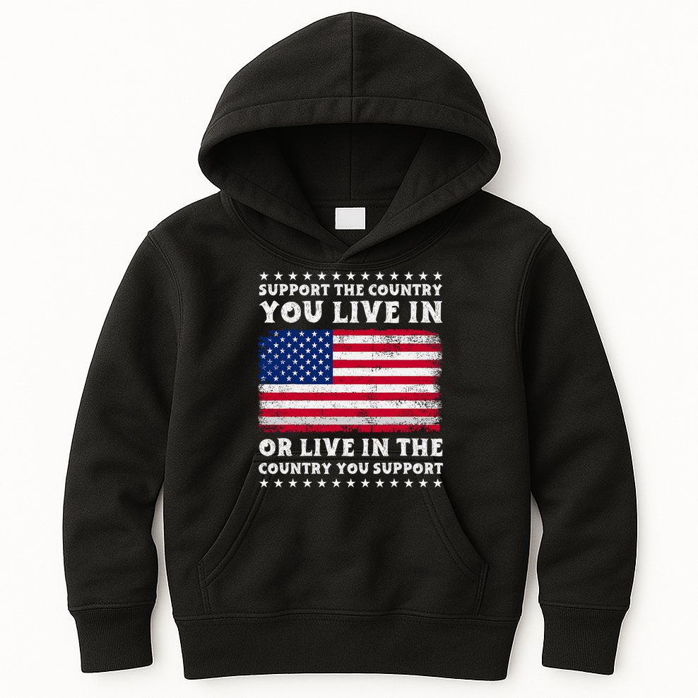Support The Country You Live In The Country You Support Kids Hoodie