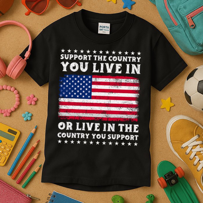 Support The Country You Live In The Country You Support Kids T-Shirt
