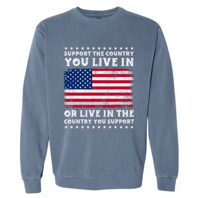 Support The Country You Live In The Country You Support Garment-Dyed Sweatshirt