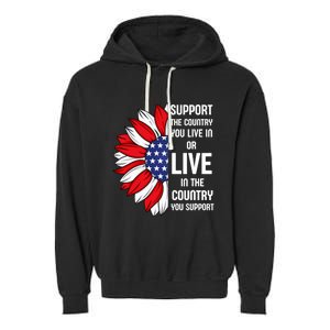 Support The Country You Live In Or Live In Where You Support Garment-Dyed Fleece Hoodie