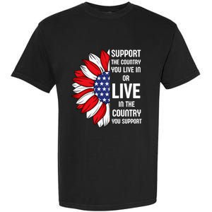 Support The Country You Live In Or Live In Where You Support Garment-Dyed Heavyweight T-Shirt