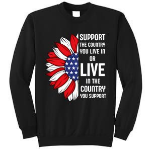 Support The Country You Live In Or Live In Where You Support Sweatshirt