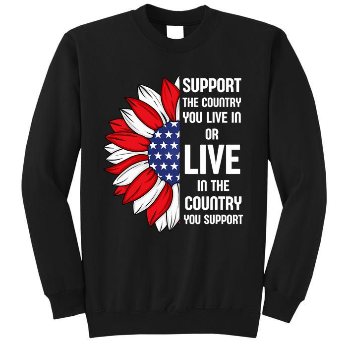 Support The Country You Live In Or Live In Where You Support Sweatshirt