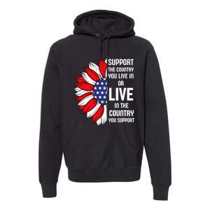 Support The Country You Live In Or Live In Where You Support Premium Hoodie