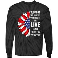 Support The Country You Live In Or Live In Where You Support Tie-Dye Long Sleeve Shirt