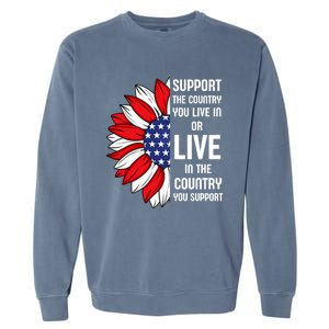 Support The Country You Live In Or Live In Where You Support Garment-Dyed Sweatshirt