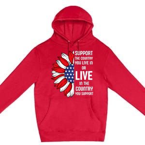 Support The Country You Live In Or Live In Where You Support Premium Pullover Hoodie