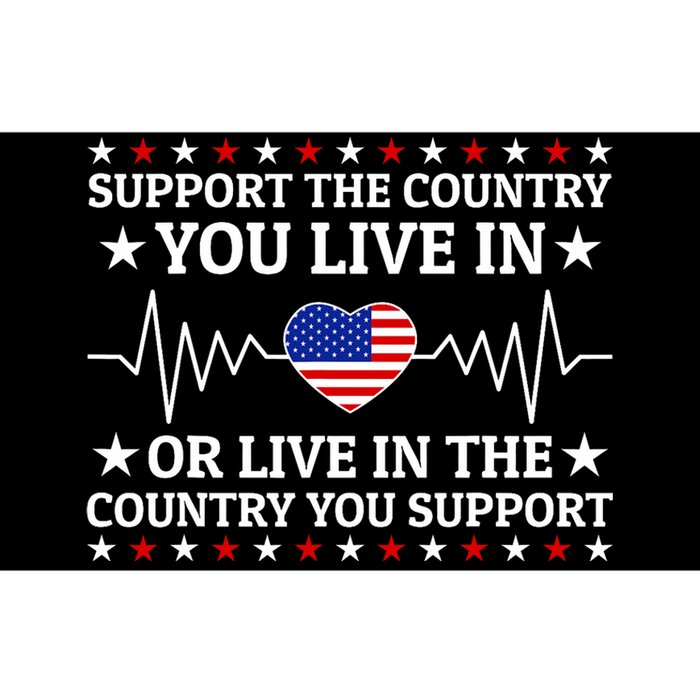 Support The Country You Live In The Country You Support Usa Bumper Sticker