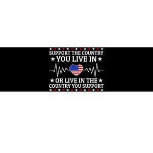 Support The Country You Live In The Country You Support Usa Bumper Sticker