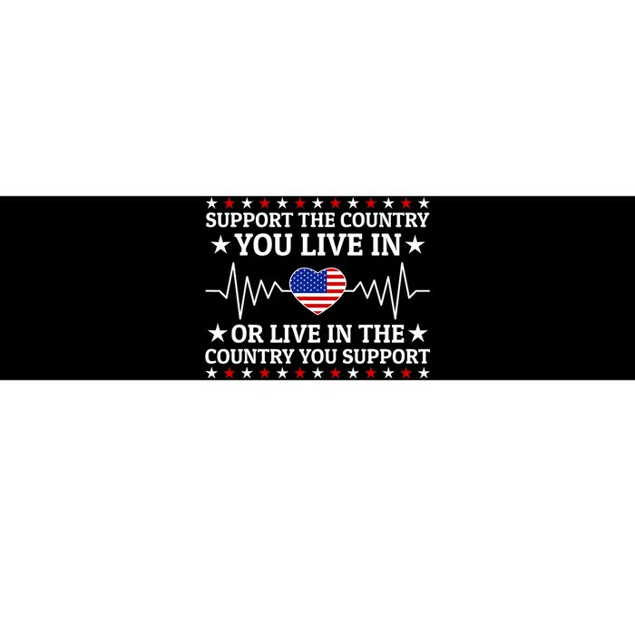 Support The Country You Live In The Country You Support Usa Bumper Sticker