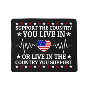 Support The Country You Live In The Country You Support Usa Mousepad