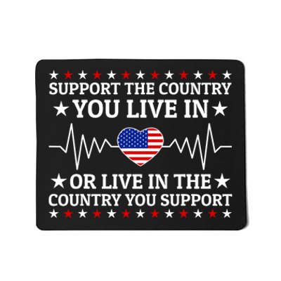 Support The Country You Live In The Country You Support Usa Mousepad