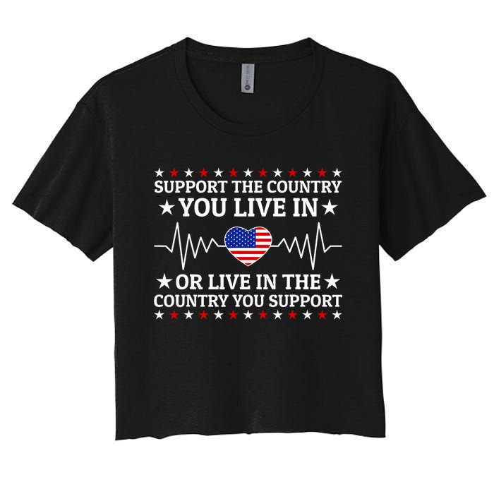 Support The Country You Live In The Country You Support Usa Women's Crop Top Tee