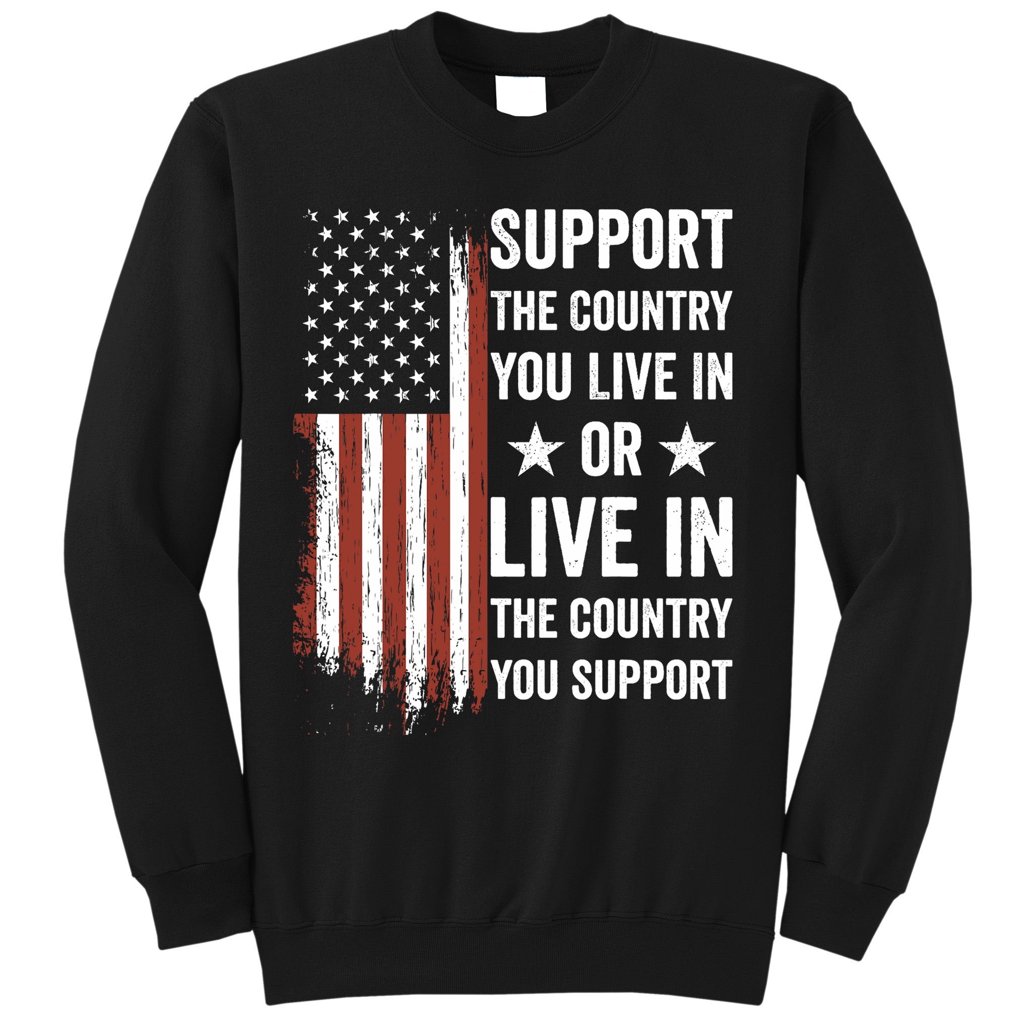 Support The Country You Live In The Country You Support Usa Sweatshirt