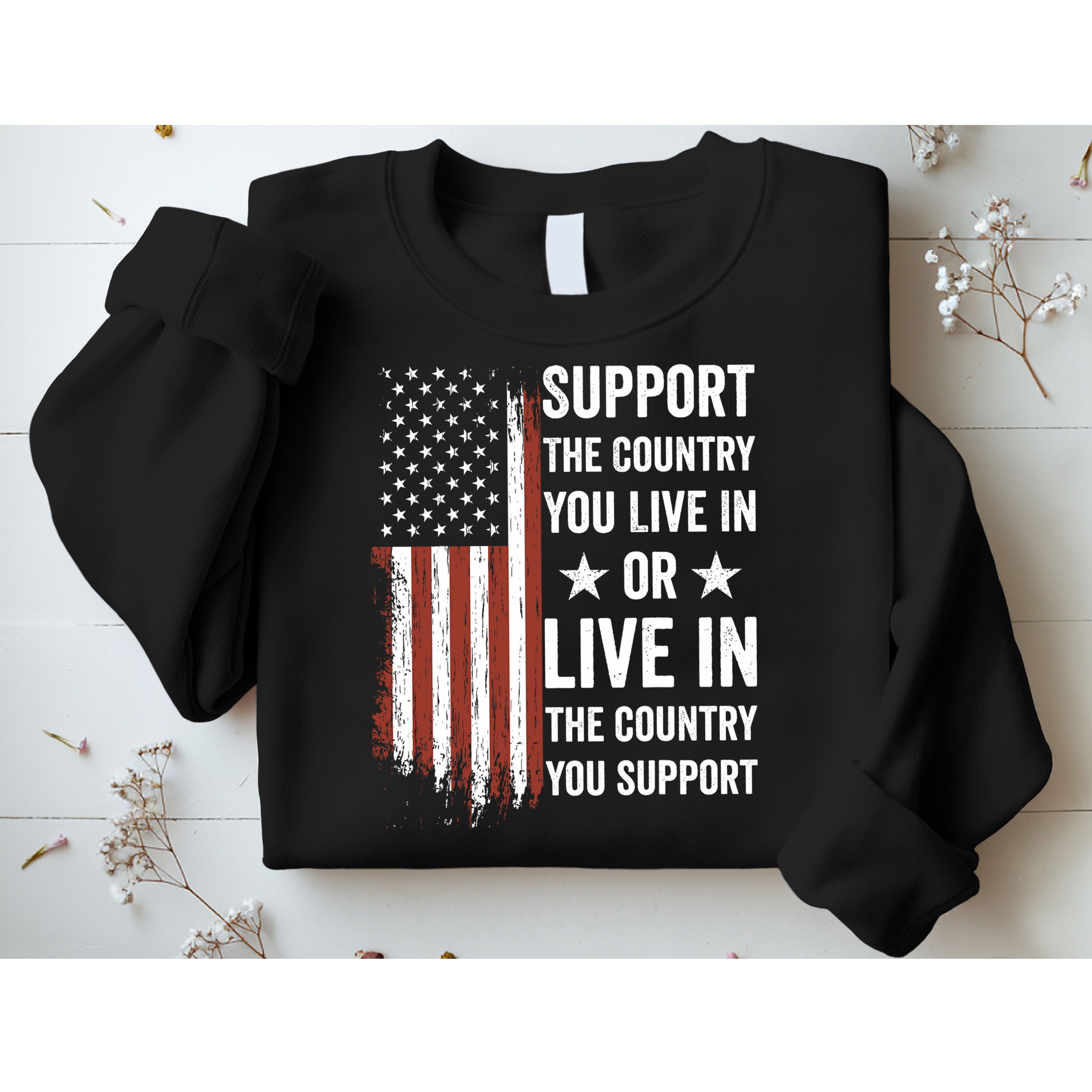 Support The Country You Live In The Country You Support Usa Sweatshirt