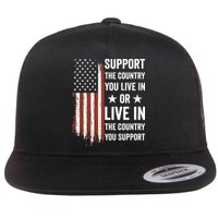 Support The Country You Live In The Country You Support Usa Flat Bill Trucker Hat