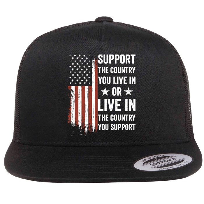 Support The Country You Live In The Country You Support Usa Flat Bill Trucker Hat