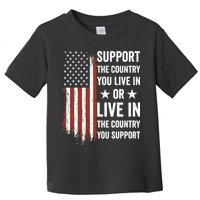 Support The Country You Live In The Country You Support Usa Toddler T-Shirt