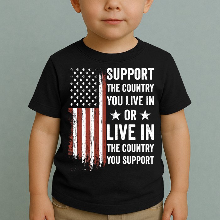 Support The Country You Live In The Country You Support Usa Toddler T-Shirt
