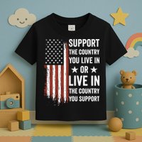 Support The Country You Live In The Country You Support Usa Toddler T-Shirt