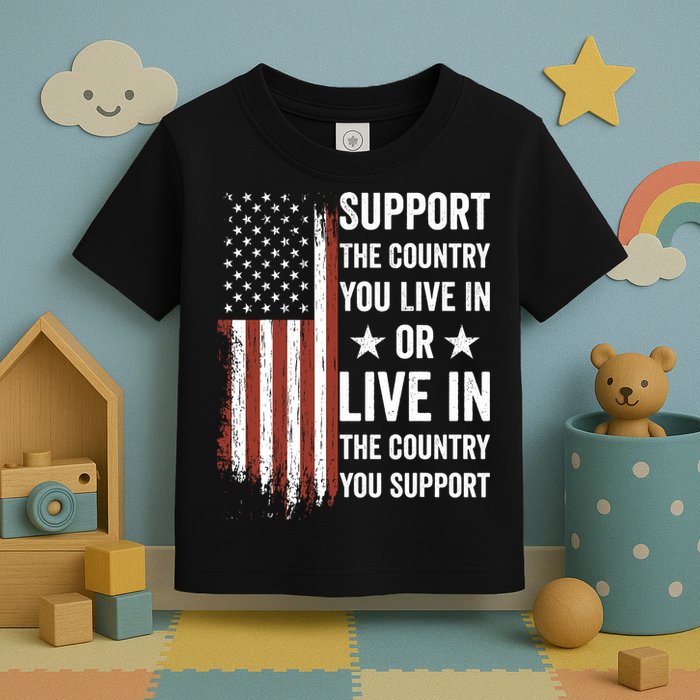 Support The Country You Live In The Country You Support Usa Toddler T-Shirt