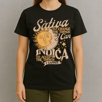 Sativa To Change The Things I Can Indica Positivity T-Shirt