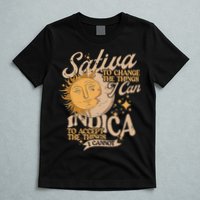 Sativa To Change The Things I Can Indica Positivity T-Shirt