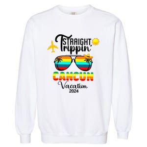 Straight Trippin Cancun Vacation 2024 Garment-Dyed Sweatshirt