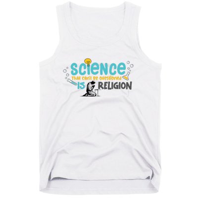 Science That Can’T Be Questioned Is Religion True Tank Top