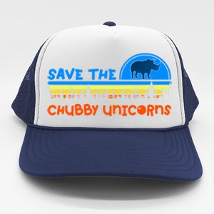 Save The Chubby Unicorns Great Gift Trucker Hat